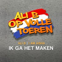 Ik ga het maken - I Am Aisha, Ali B