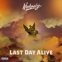 Last Day Alive - Wrekonize