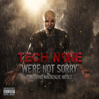 We're Not Sorry - Tech N9ne, Mackenzie Nicole