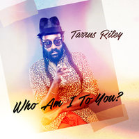 Who Am I to You - Tarrus Riley