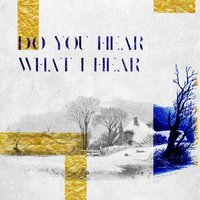 Do You Hear What I Hear - Foreign Fields