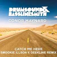 Catch Me Here - Drumsound & Bassline Smith, Conor Maynard, Smookie Illson