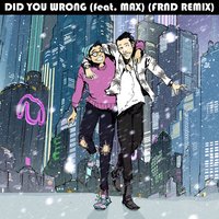 Did You Wrong - Sweater Beats, MAX, FRND