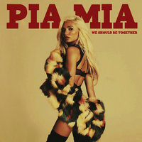 We Should Be Together - Pia Mia