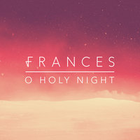 O Holy Night - Frances