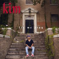 Let Me Pray - KIM