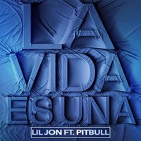 La Vida Es Una - Lil Jon