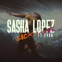 Sick Love - Sasha Lopez, evän