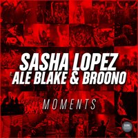 Moments - Sasha Lopez, Ale Blake, Broono