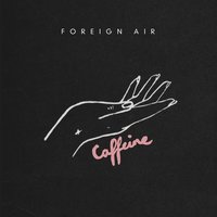 Caffeine - Foreign Air