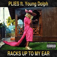 Racks Up to My Ear - Plies, Young Dolph