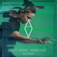 Higher Love - Alex Vargas, Decco