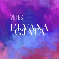 Vetes - Elvana Gjata