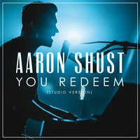 You Redeem - Aaron Shust