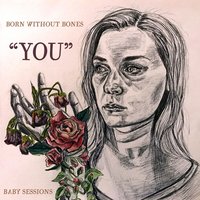 You (Baby Sessions) - Born Without Bones