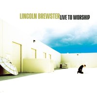I Cry for You - Lincoln Brewster