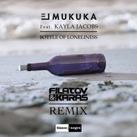 Bottle of Loneliness - El Mukuka, Kayla Jacobs, Filatov & Karas