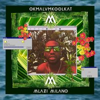 Mega Milano - Okmalumkoolkat, AKA, Mashayabhuqe KaMamba