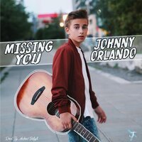 Missing You - Johnny Orlando