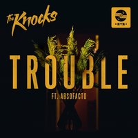 TROUBLE - The Knocks, Absofacto
