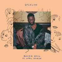 Rough Soul - GoldLink, April George