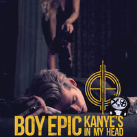 Kanye's in My Head - Boy Epic