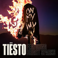 On My Way - Tiësto, Bright Sparks