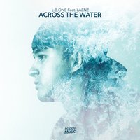 Across the water - L.B. ONE, Laenz
