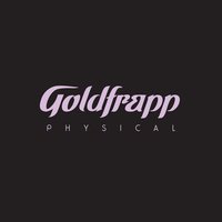 Physical - Goldfrapp