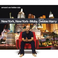New York, New York [Armand Van Helden Dub] - Moby, Deborah Harry