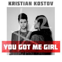 You Got Me Girl - Kristian Kostov