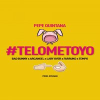 Te Lo Meto Yo - Pepe Quintana, Bad Bunny, Lary Over