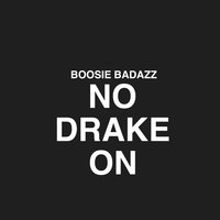 No Drake on - Boosie Badazz