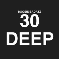 30 Deep - Boosie Badazz