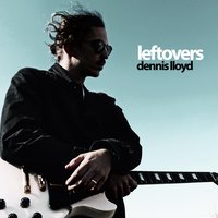 Leftovers - Dennis Lloyd