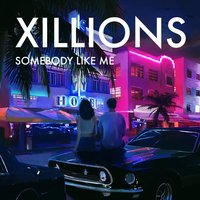 Somebody Like Me - Xillions