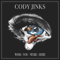 Wish You Were Here - Cody Jinks