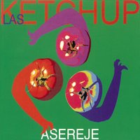 The Ketchup Song (Aserejé) - Las Ketchup