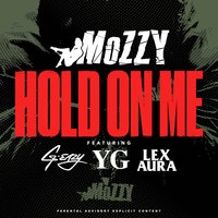 Hold On Me - Mozzy, G-Eazy, YG