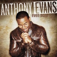 Even More - Anthony Evans