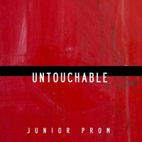Untouchable - Junior Prom