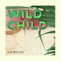 Wild Child - Ace Wilder