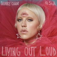 Living Out Loud - Brooke Candy, Sia
