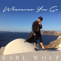 Wherever You Go - Karl Wolf