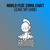 Leave My Hand - Marlo, Emma Chatt