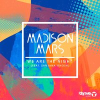 We Are the Night - Madison Mars, Sanjana Ghosh