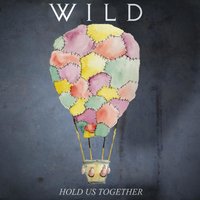 Hold Us Together - Wild