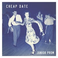 Cheap Date - Junior Prom