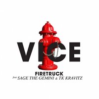 Firetruck - VICE, Sage The Gemini, TK Kravitz
