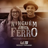 Ninguém É de Ferro - Wesley Safadão, Marília Mendonça